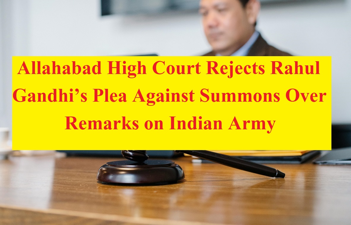 Allahabad High Court Rejects Rahul Gandhi’s Plea Against Summons Over Remarks on Indian Army