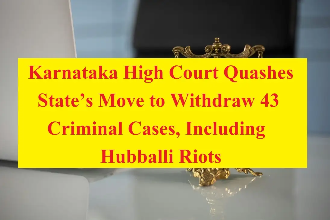 Karnataka High Court Quashes State’s Move to Withdraw 43 Criminal Cases