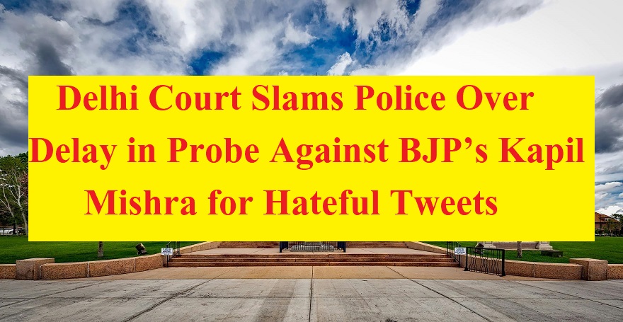 Delhi Court Slams Police Over Delay in Probe Against BJP’s Kapil Mishra