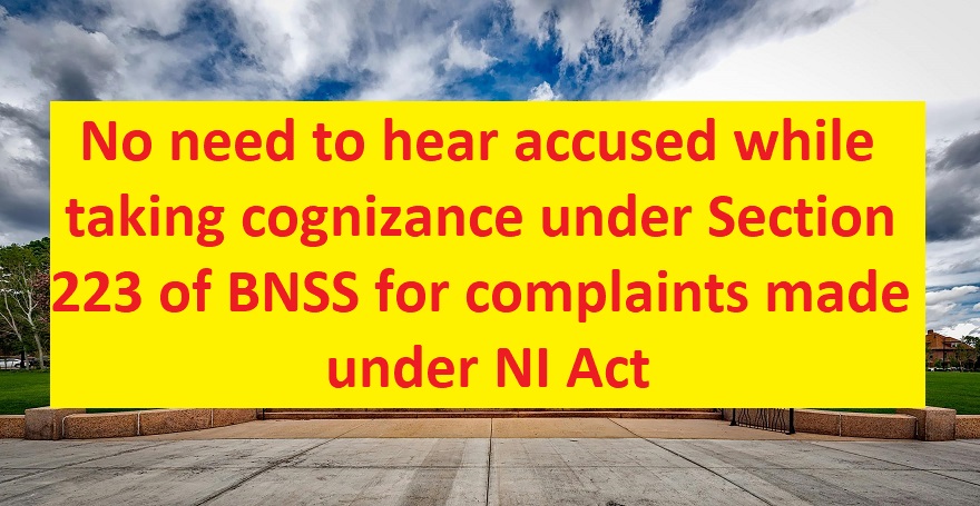 No Need To Hear Accused While Taking Cognizance Under Section 223 of BNSS
