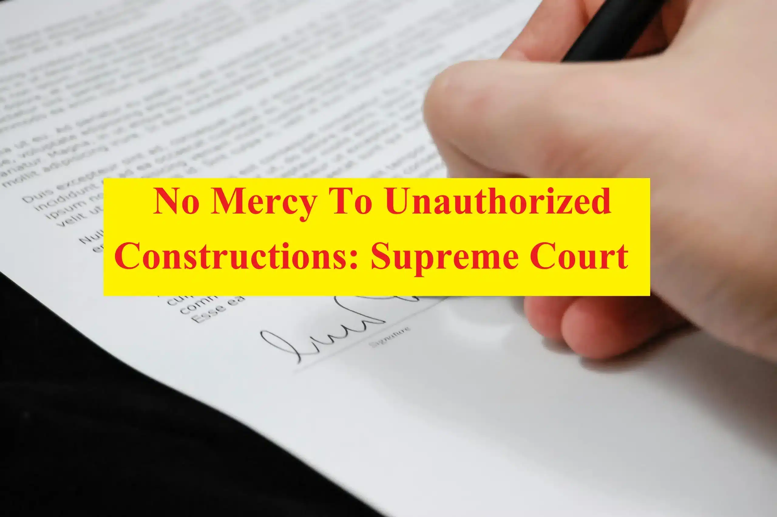 No mercy to unauthorized construction